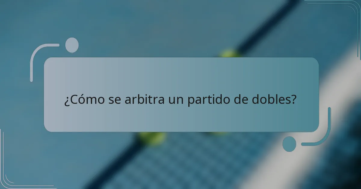 ¿Cómo se arbitra un partido de dobles?