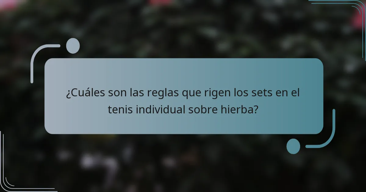 ¿Cuáles son las reglas que rigen los sets en el tenis individual sobre hierba?