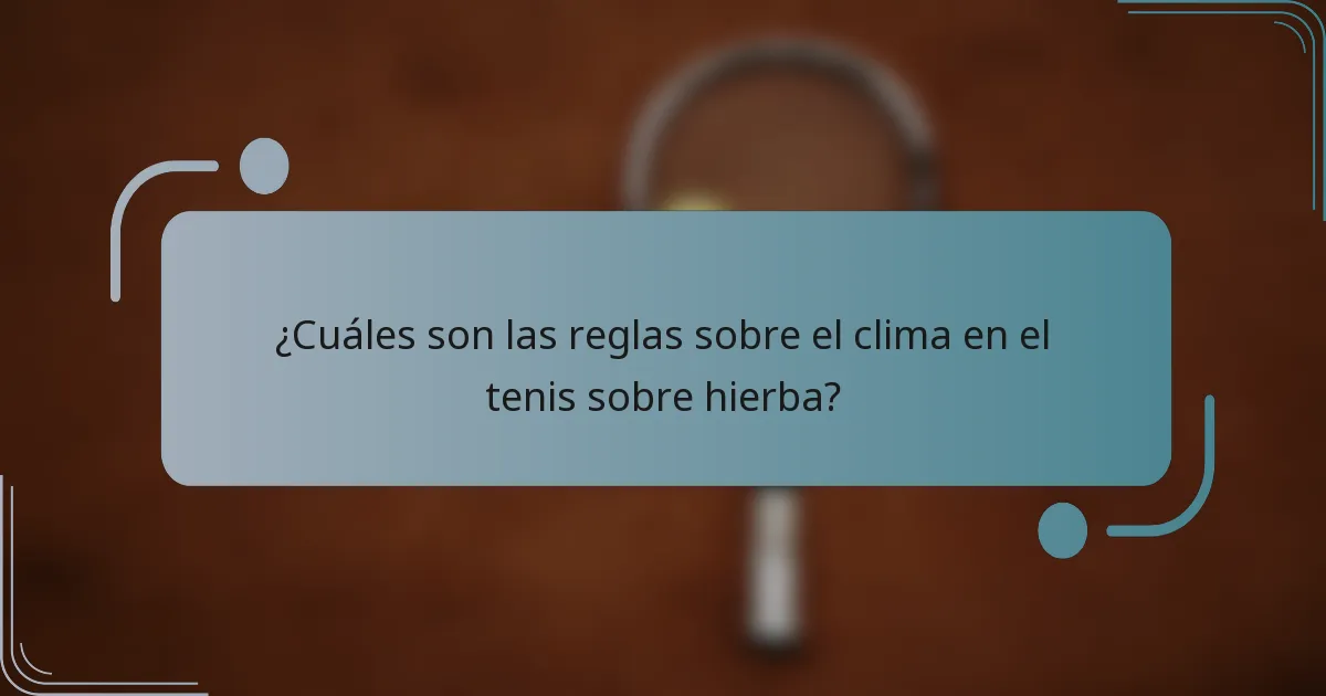 ¿Cuáles son las reglas sobre el clima en el tenis sobre hierba?