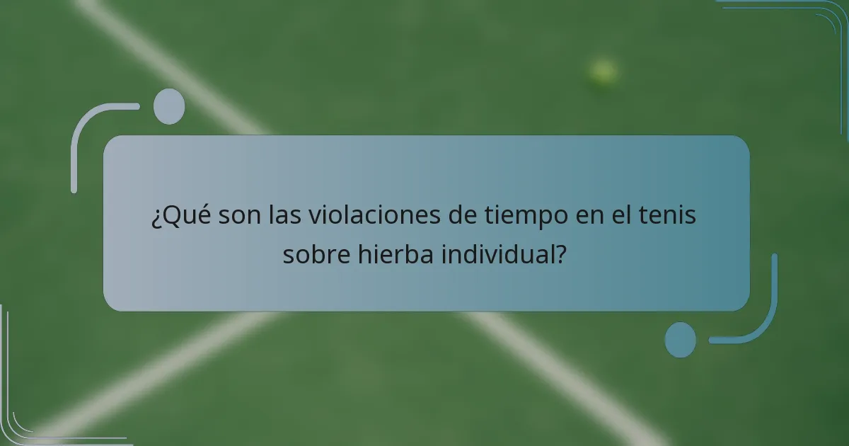 ¿Qué son las violaciones de tiempo en el tenis sobre hierba individual?